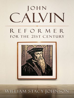 cover image of John Calvin, Reformer for the 21st Century